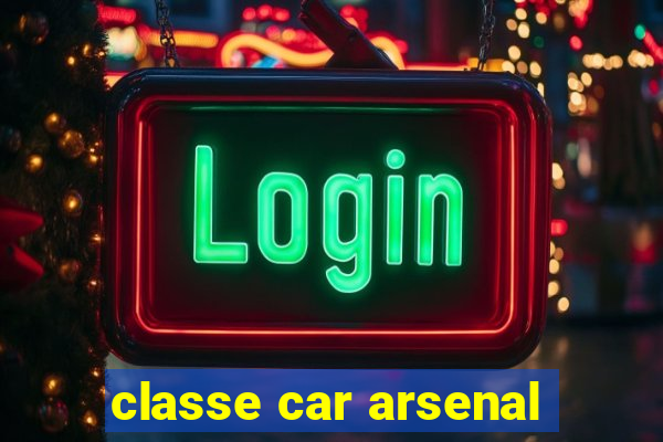 classe car arsenal